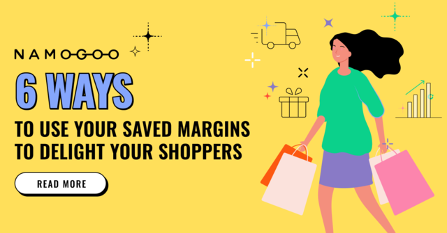 6 Ways to Use Your Saved Margins to Delight Your Shoppers